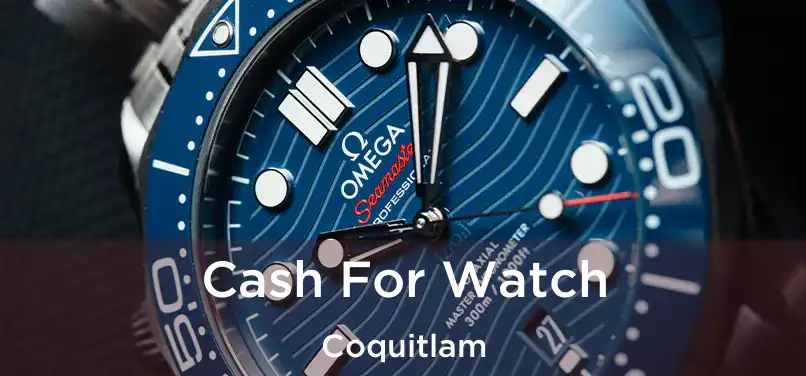  Cash For Watch Coquitlam