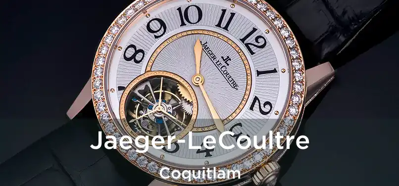  Jaeger-LeCoultre Coquitlam
