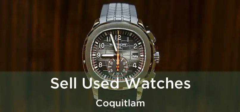  Sell Used Watches Coquitlam