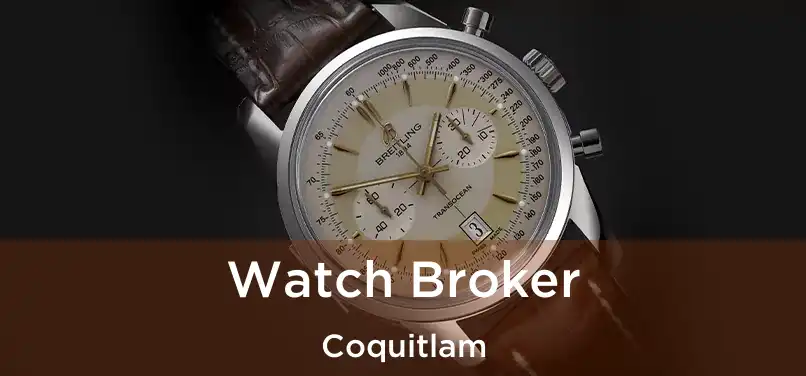  Watch Broker Coquitlam