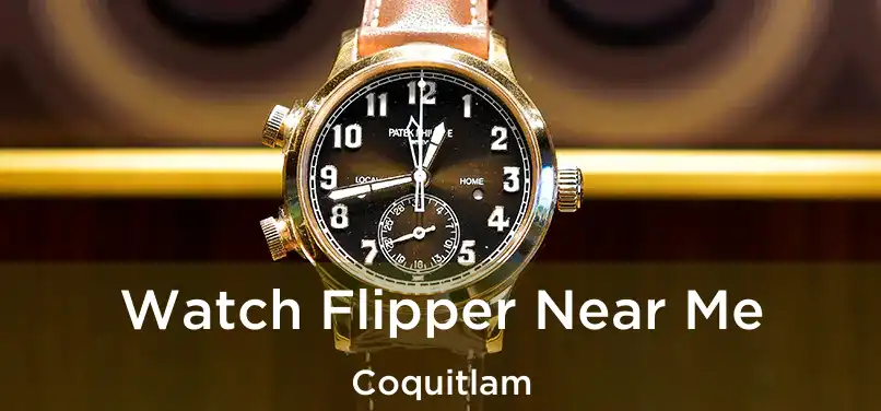  Watch Flipper Near Me Coquitlam