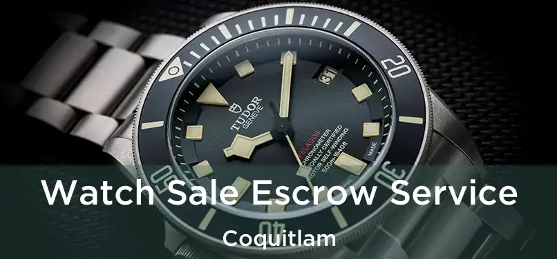  Watch Sale Escrow Service Coquitlam