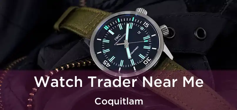  Watch Trader Near Me Coquitlam